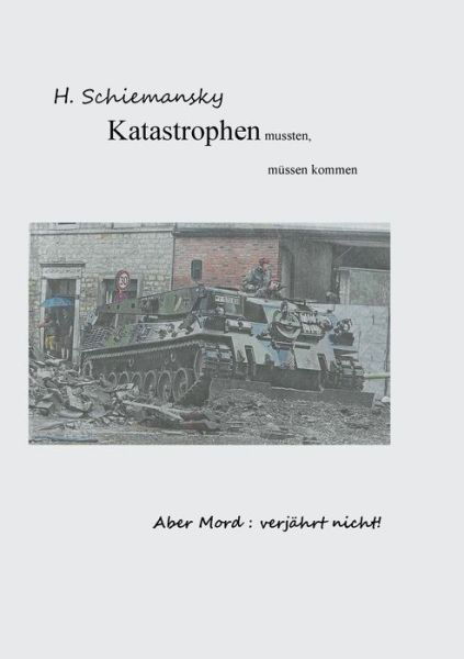 Cover for H Schiemansky · Katastrophen mussten, mussen kommen (Paperback Book) (2021)