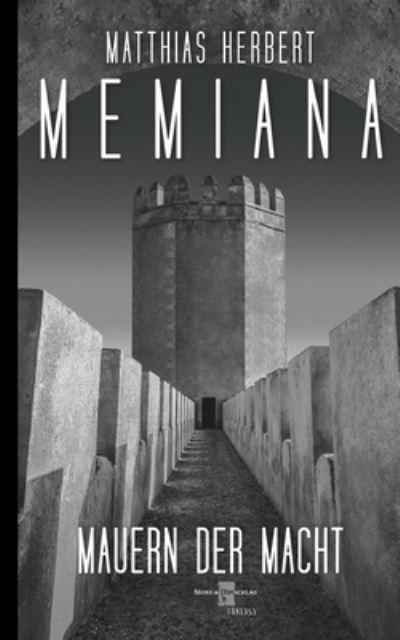 Cover for Matthias Herbert · Memiana 11 - Mauern der Macht (Paperback Book) (2021)