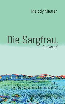 Cover for Melody Maurer · Die Sargfrau. Ein Vorruf. (Paperback Book) (2022)