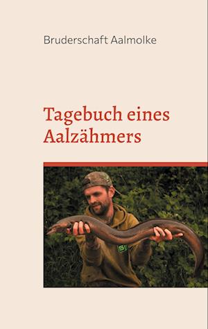 Cover for Bruderschaft Aalmolke · Tagebuch eines Aalzähmers (Book) (2024)