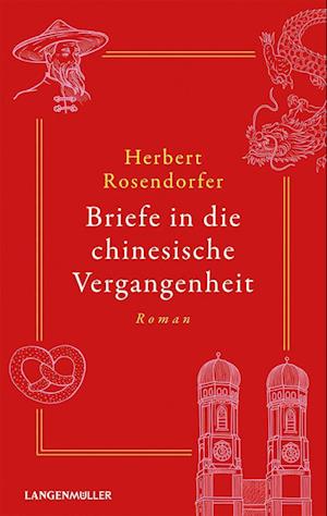 Briefe in die chinesische Vergangenheit - Herbert Rosendorfer - Books - Langen-Müller - 9783784436616 - January 20, 2023