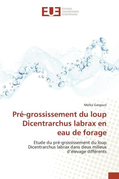 Cover for Gargouri Molka · Pre-grossissement Du Loup Dicentrarchus Labrax en Eau De Forage (Paperback Book) (2018)