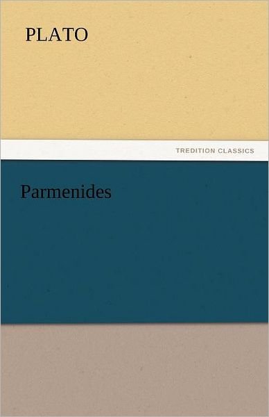 Parmenides (Tredition Classics) - Plato - Books - tredition - 9783842440616 - November 5, 2011