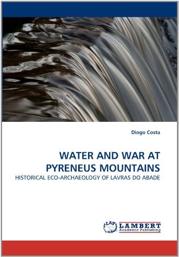 Cover for Diogo Costa · Water and War at Pyreneus Mountains: Historical Eco-archaeology of Lavras Do Abade (Taschenbuch) (2011)