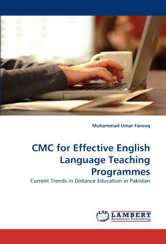 Cover for Muhammad Umar Farooq · Cmc for Effective English Language Teaching Programmes: Current Trends in Distance Education in Pakistan (Paperback Book) (2011)