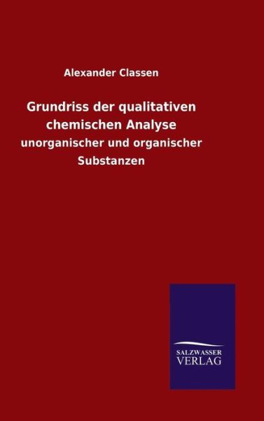 Cover for Alexander Classen · Grundriss Der Qualitativen Chemischen Analyse (Hardcover bog) (2015)