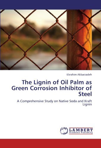 Cover for Ebrahim Akbarzadeh · The Lignin of Oil Palm As Green Corrosion Inhibitor of Steel: a Comprehensive Study on Native Soda and Kraft Lignin (Taschenbuch) (2011)