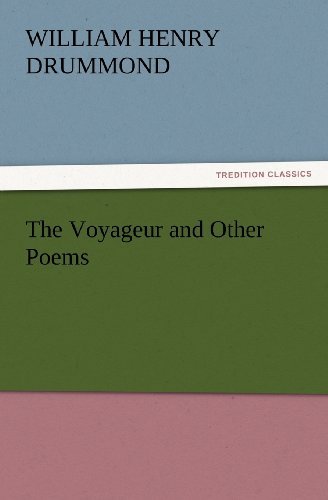 Cover for William Henry Drummond · The Voyageur and Other Poems (Tredition Classics) (Taschenbuch) (2012)
