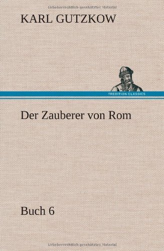 Cover for Karl Gutzkow · Der Zauberer Von Rom, Buch 6 (Hardcover Book) [German edition] (2012)