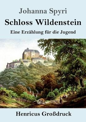 Cover for Johanna Spyri · Schloss Wildenstein (Grossdruck) (Pocketbok) (2019)