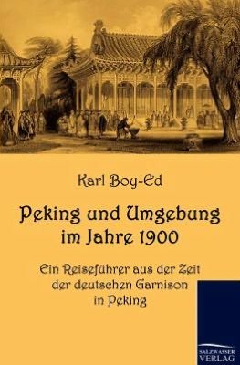 Cover for Karl Boy-Ed · Peking und Umgebung im Jahre 1900 (Paperback Bog) [German, 1. Auflage. edition] (2010)