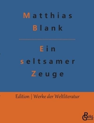 Cover for Matthias Blank · Ein seltsamer Zeuge (Paperback Book) (2022)