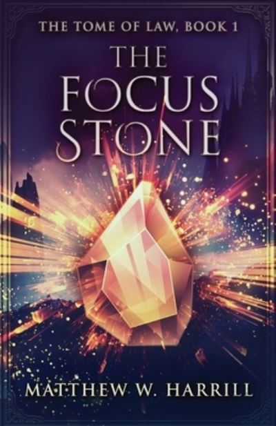 Cover for Matthew W. Harrill · The Focus Stone (Paperback Book) (2022)