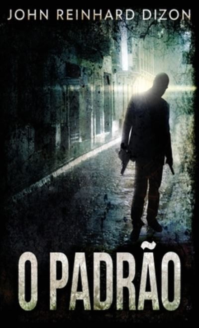 Cover for John Reinhard Dizon · O Padrao (Hardcover Book) (2021)