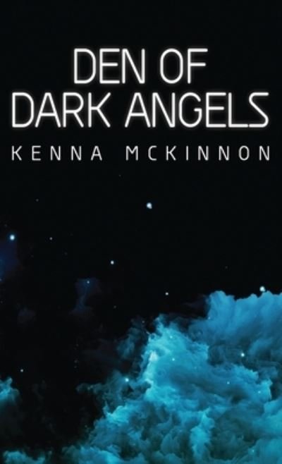 Cover for Kenna Mckinnon · Den of Dark Angels (Hardcover Book) (2021)