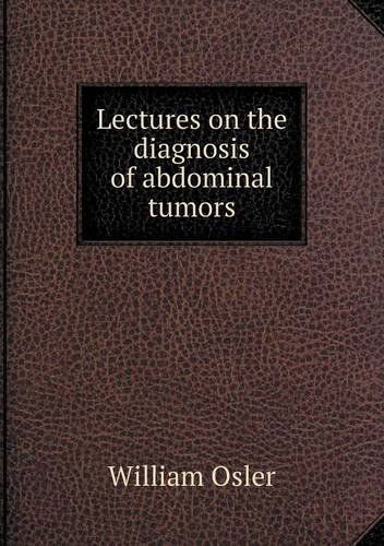 Cover for William Osler · Lectures on the Diagnosis of Abdominal Tumors (Paperback Book) (2013)