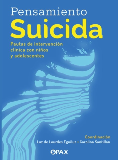 Pensamiento suicida: Pautas para la intervencion clinica con ninos y adolescentes - Carolina Santillan - Kirjat - Editorial Terracota - 9786077135616 - keskiviikko 1. toukokuuta 2024