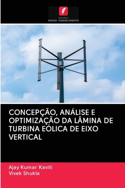 Cover for Ajay Kumar Kaviti · Concepcao, Analise E Optimizacao Da Lamina de Turbina Eolica de Eixo Vertical (Paperback Book) (2020)