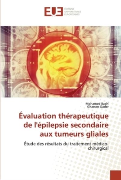 Cover for Mohamed Badri · Évaluation thérapeutique de l'épilepsie secondaire aux tumeurs gliales (Paperback Book) (2022)