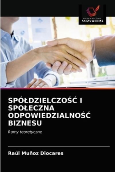Cover for Raul Munoz Diocares · Spoldzielczo?? I Spoleczna Odpowiedzialno?? Biznesu (Paperback Book) (2021)
