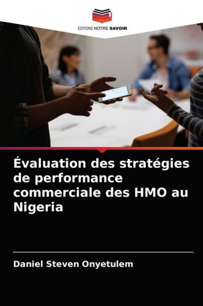 Cover for Daniel Steven Onyetulem · Evaluation des strategies de performance commerciale des HMO au Nigeria (Paperback Bog) (2021)