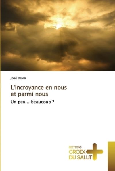 Cover for José Davin · L'incroyance en nous et parmi nous (Paperback Book) (2021)