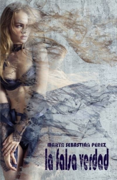 Cover for Mar Sebasti N P Rez · La falsa verdad (Paperback Book) (2022)
