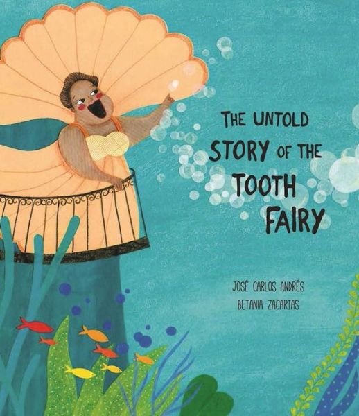 Cover for Jose Carlos Andres · The Untold Story of the Tooth Fairy (Hardcover bog) (2017)