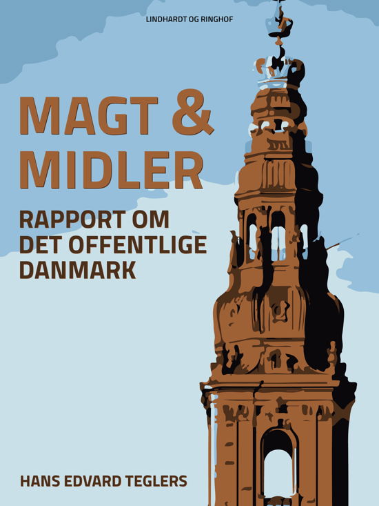 Cover for Hans Edvard Teglers · Magt og midler. Rapport om det offentlige Danmark (Hæftet bog) [1. udgave] (2017)