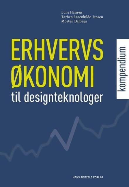 Cover for Lone Hansen; Torben Rosenkilde Jensen; Morten Dalbøge · Erhvervsøkonomi - kompendium til designteknologer (Sewn Spine Book) [1th edição] (2017)