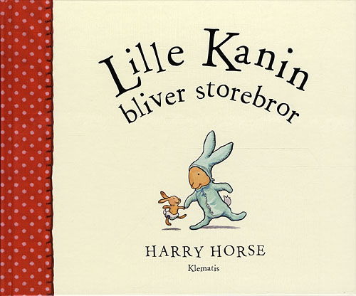 Lille Kanin bliver storebror - Harry Horse - Książki - Klematis - 9788764107616 - 11 sierpnia 2011