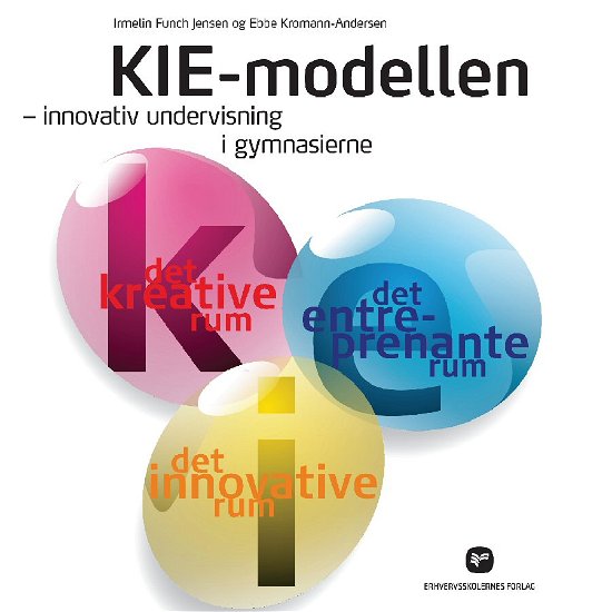 Cover for Ebbe Kromann-Andersen Irmelin Funch Jensen · KIE-modellen - innovativ undervisning i gymnasierne (Paperback Book) [2nd edition] [Paperback] (2012)