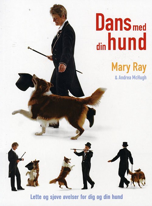 Dans med din hund - Mary Ray - Kirjat - Atelier - 9788778575616 - keskiviikko 9. heinäkuuta 2008