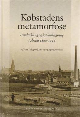 Jeppe Norskov; Jens Toftgaard Jensen · Skrifter om dansk byhistorie: Købstadens metamorfose (Hardcover Book) [1º edição] [Hardback] (2005)