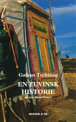 Cover for Galsan Tschinag · En tuvinsk historie og nye fortællinger (Poketbok) [1:a utgåva] (2005)