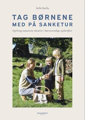 Cover for Julie Karla · Tag børnene med på sanketur (Bound Book) [1e uitgave] (2024)
