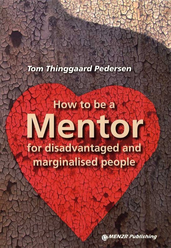 Cover for Tom Thinggaard Pedersen · How to be a Mentor for disadvantaged and marginalised people (Sewn Spine Book) [1.º edición] (2015)