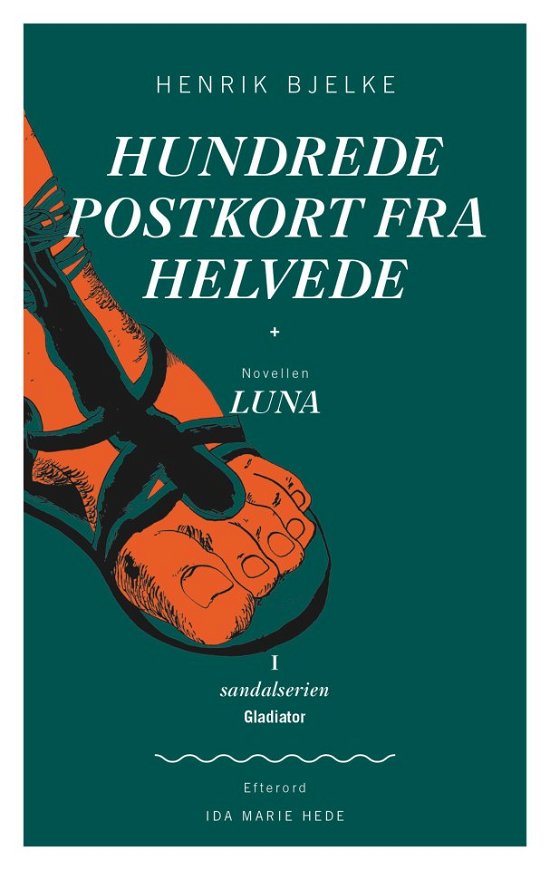 Cover for Henrik Bjelke · Sandalserien: Hundrede postkort fra helvede (Sewn Spine Book) [1e uitgave] (2013)