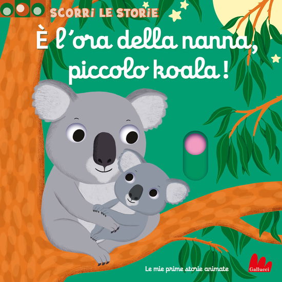 Cover for Nathalie Choux · E' L'ora Della Nanna, Piccolo Koala! Scorri Le Storie. Ediz. A Colori (Book)