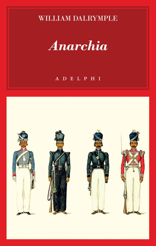 Cover for William Dalrymple · Anarchia. L'inarrestabile Ascesa Della Compagnia Delle Indie Orientali (Book)
