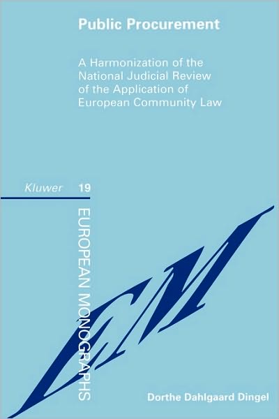 Dorthe Dahlgaard Dingel · Public Procurement: A Harmonization of the National Judicial Review of the Application of European Community Law - European Monographs Series Set (Taschenbuch) (1999)