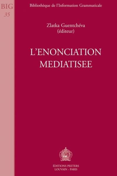 L'enonciation Mediatisee. (Bibliotheque De L'information Grammaticale) - Z Guentcheva - Books - Peeters - 9789068318616 - 1996