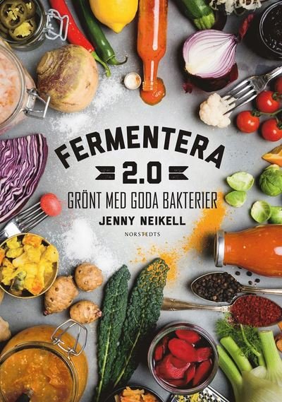 Cover for Jenny Neikell · Fermentera 2.0 : grönt med goda bakterier (Innbunden bok) (2018)