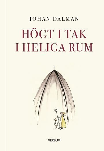 Cover for Johan Dalman · Pastoralteologi: Högt i tak i heliga rum (Book) (2019)