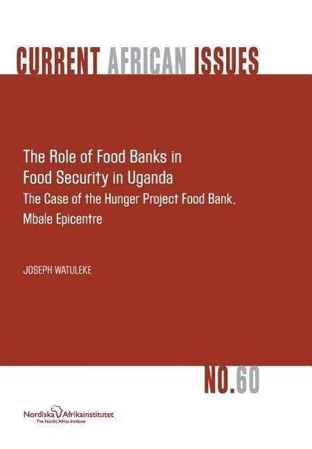 Cover for Joseph Watuleke · The Role of Food Banks in Food Security in Uganda (Paperback Book) (2015)