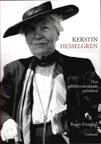 Cover for Frangeur Renée · Kerstin Hesselgren : den gränsöveskridande politikern : en biografi (Gebundesens Buch) (2013)