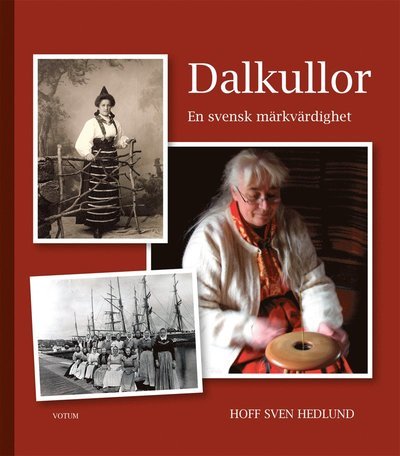 Cover for Hoff Sven Hedlund · Dalkullor : en svensk märkvärdighet (Innbunden bok) (2011)