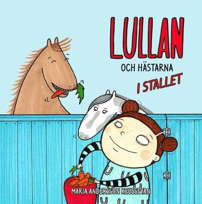 Cover for Maria Andersson Keusseyan · Lullan och hästarna i stallet (Inbunden Bok) [Ned edition] (2018)