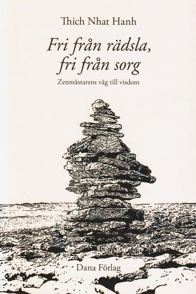 Cover for Thich Nhat Hanh · Fri från rädsla, fri från sorg : zenmästarens väg till visdom (Bog) (2013)