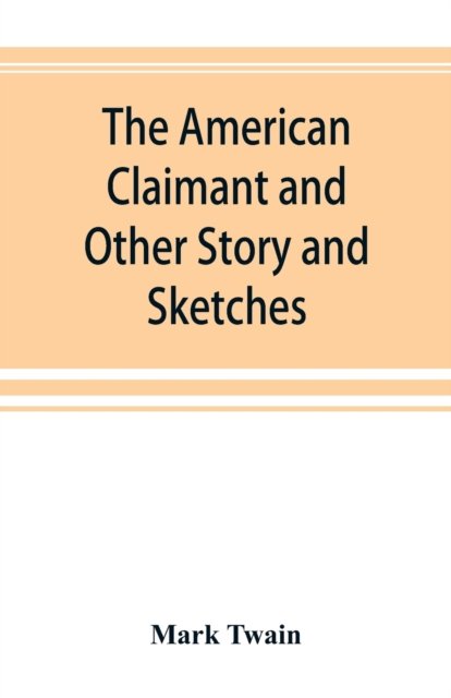 Cover for Mark Twain · The American Claimant and Other Story and Sketches (Pocketbok) (2019)